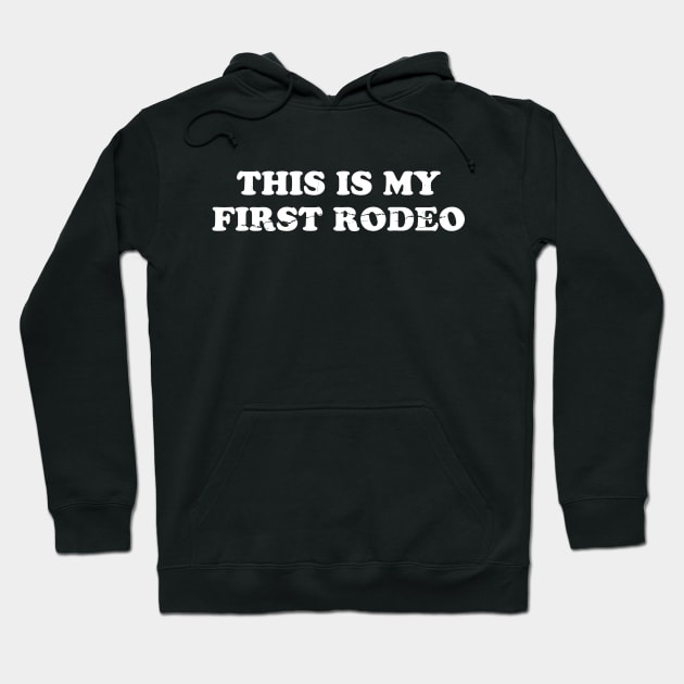 This is my first rodeo black - funny rodeo Hoodie by Junmir